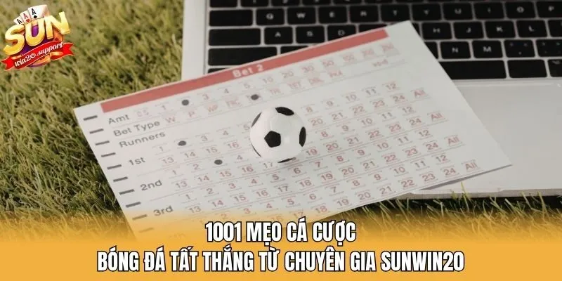 1001 Mẹo Cá Cược Bóng Đá Tất Thắng Từ Chuyên Gia Sunwin20