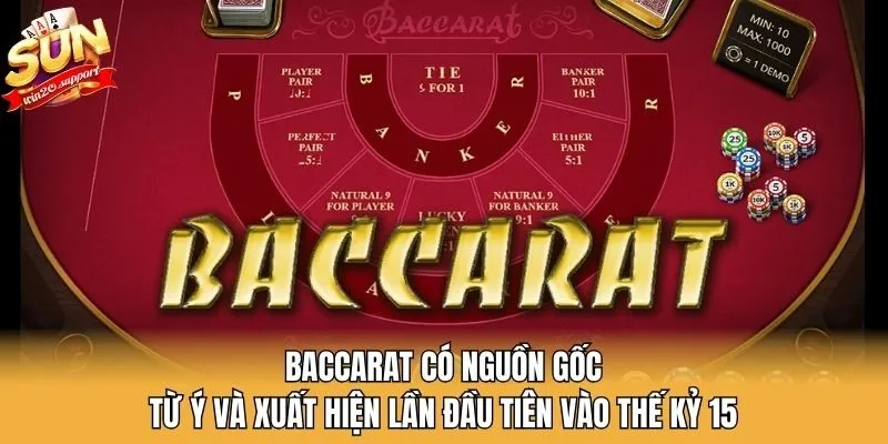 Baccarat có nguồn gốc từ Ý và xuất hiện lần đầu tiên vào thế kỷ 15