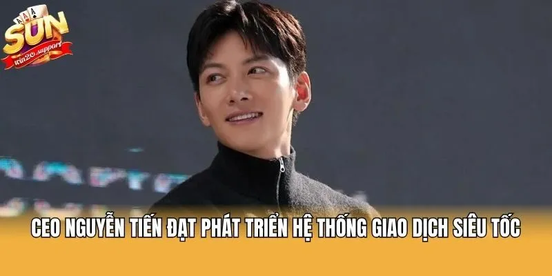 CEO Nguyễn Tiến Đạt phát triển hệ thống giao dịch siêu tốc