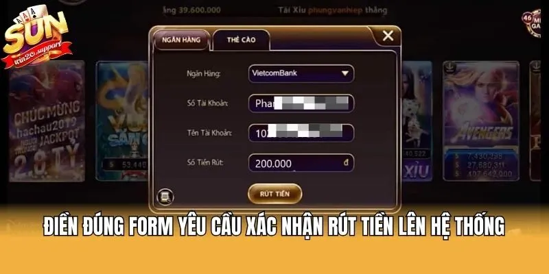 Điền đúng form yêu cầu xác nhận rút tiền lên hệ thống