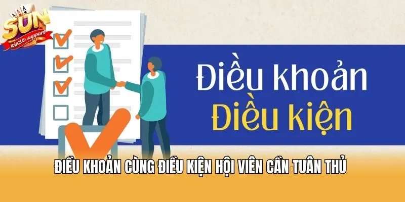 Điều khoản cùng điều kiện hội viên cần tuân thủ 
