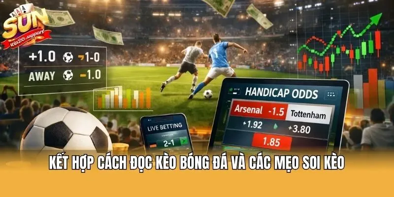 Kết hợp cách đọc kèo bóng đá và các mẹo soi kèo