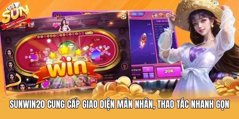 Sunwin20 cung cấp giao diện mãn nhãn, thao tác nhanh gọn