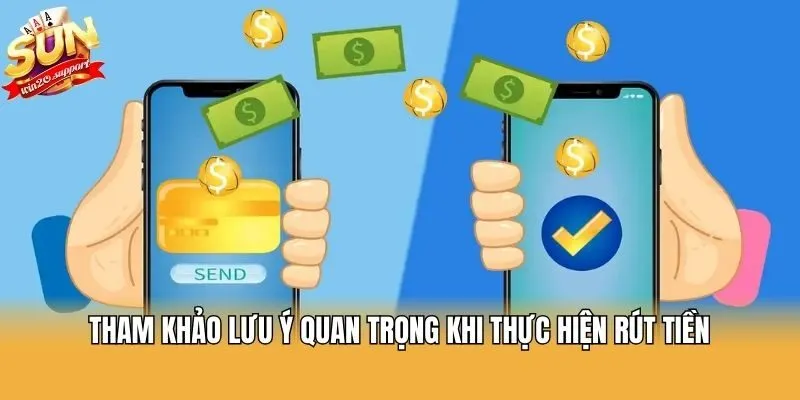 Tham khảo lưu ý quan trọng khi thực hiện rút tiền
