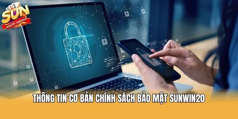 Thông tin cơ bản chính sách bảo mật Sunwin20