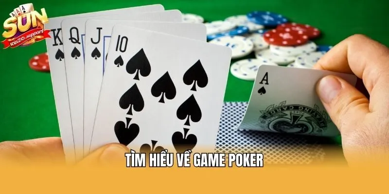 Tìm hiểu về game Poker